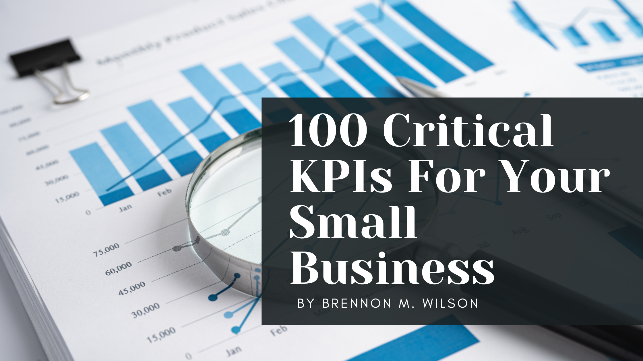 Header Image for 100 Critical KPIs For Your Small Business Article